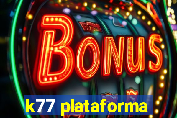 k77 plataforma